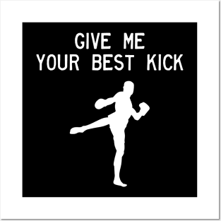 Man Kickboxer Man Muay Thai - Give Me Your Best Kick Posters and Art